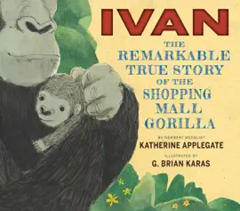 Read: Ivan: The Remarkable Book True Story of the Shopping Mall Gorilla