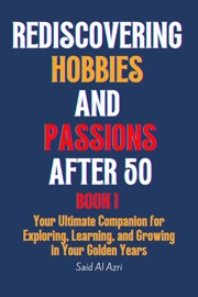 Rediscovering Hobbies and Passions After 50 - Said Al Azri