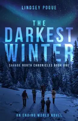 The Darkest Winter: A Post-Apocalyptic Survival Adventure by Lindsey Pogue book