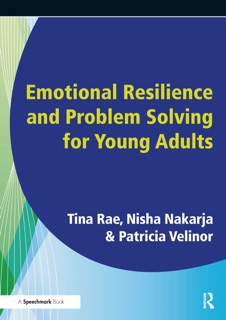 Emotional Resilience and Problem Solving for Young People by Tina Rae, Nisha Nakaria, Patricia Velinor, Barbara Maines & George Robinson