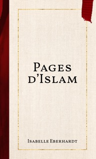 Pages d’Islam by Isabelle Eberhardt