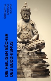 Die heiligen Bücher des Buddhismus - Siddhartha Gautama Buddha & Karl Seidenstücker