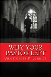 Why Your Pastor Left - Christopher Schmitz