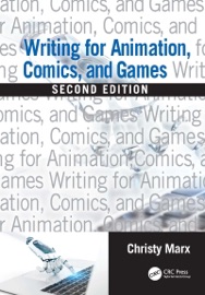 Writing for Animation, Comics, and Games - Christy Marx