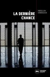 La dernière chance - Abdelilah Hamdouchi