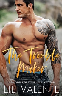 The Troublemaker by Lili Valente