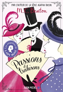 Les Enquêtes de Lady Rose - tome 4 - Passions et trahisons by Françoise Du Sorbier & M.C. Beaton