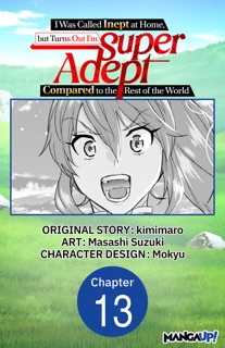 I Was Called Inept at Home, but Turns Out I’m Super Adept Compared to the Rest of the World #013 by Kimimaro, Masashi Suzuki & Mokyu