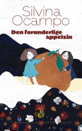 Den forunderlige appelsin - Silvina Ocampo