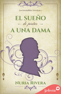 El sueño de pintar a una dama (Los irresistibles Trevelyan 3) Book Cover