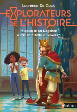 Read: Explorateurs de l'Histoire : Pourquoi le roi Dagobert a mis sa Book culotte à l'envers ?