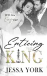 Enticing the King by Jessa York Book Summary, Reviews and Downlod