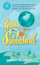 Your Mini Sabbatical: Quit Your Life Temporarily - Colleen Newvine Cover Art