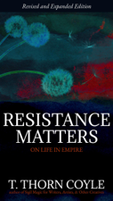 Resistance Matters: On Life in Empire (Revised) - T. Thorn Coyle Cover Art