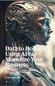 From Data to Dollars- Using AI to Monetize Your Business