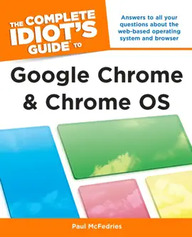 The Complete Idiot's Guide to Google Chrome and Chrome OS