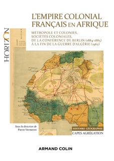 L'Empire colonial français en Afrique - Capes Histoire-Géographie by Pierre Vermeren, Julie D' Andurain, Benoît Beucher, Hubert Bonin, Jacques Cantier, Guillaume Denglos, Pierre-Eric Fageol, Berny Sèbe & Guillaume Vial