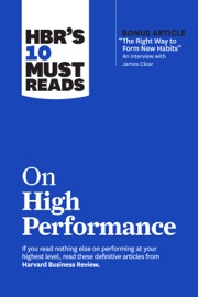 HBR’s 10 Must Reads on High Performance (with bonus article