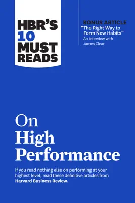 HBR’s 10 Must Reads on High Performance (with bonus article 