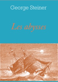 Les Abysses - George Steiner