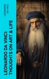 Leonardo da Vinci: Thoughts on Art & Life - Leonardo da Vinci