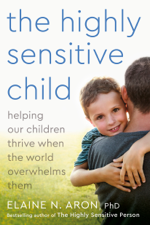 The Highly Sensitive Child - Elaine N. Aron, Ph.D. Cover Art