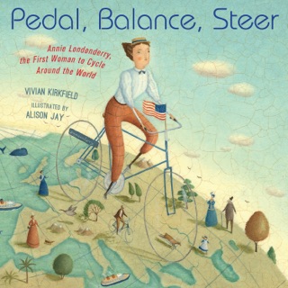 Pedal, Balance, Steer by Vivian Kirkfield & Alison Jay