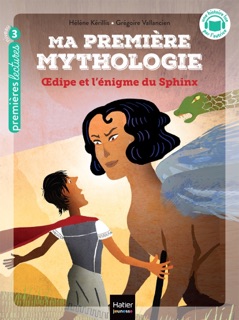 Ma première mythologie - Oedipe et l'énigme du sphinx CP/CE1 6/7 ans by Hélène Kérillis & Grégoire Vallancien