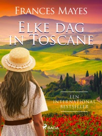 Elke dag in Toscane - Frances Mayes