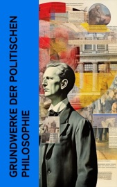 Grundwerke der politischen Philosophie - Plato, Aristotle, Cicero, Niccolò Machiavelli, Tommaso Campanella, Thomas Morus, Samuel von Pufendorf, Abbé Castel de Saint-Pierre, Jean-Jacques Rousseau, Montesquieu, Immanuel Kant, Friedrich der Große, Johann Gottlieb Fichte, Karl Marx, Friedrich Engels, Wilhelm von Humboldt, Friedrich Christoph Dahlmann, Franz Mehring, Johann Most, John Henry Mackay, Rosa Luxemburg & Erich Mühsam