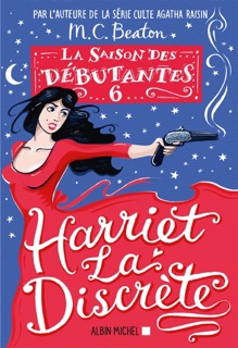 La Saison des débutantes - tome 6 - Harriet la discrète by François Rosso & M.C. Beaton
