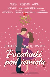 Pocałunki pod jemiołą - Małgorzata Falkowska, Katarzyna Grabowska, Magdalena Jarząbek, Agnieszka Nikczyńska-Wojciechowska, Agnieszka Zawadka, Maria Zdybska, Agnieszka Zakrzewska, Ewelina Nawara & Marta Matulewicz