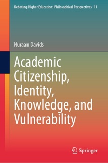 Academic Citizenship, Identity, Knowledge, and Vulnerability by Nuraan Davids