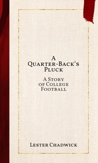 A Quarter-Back’s Pluck by Lester Chadwick