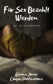 Für Sex Bezahlt Werden: Sie Hat Es Genossen - Emma Jones