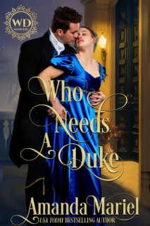 Who Needs a Duke by Amanda Mariel