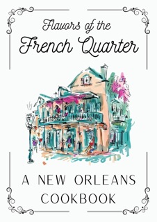 Flavors of the French Quarter: A New Orleans Cookbook by Coledown Kitchen