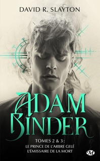 Adam Binder, T2 : Adam Binder Tomes 2 & 3 Le Prince de l'arbre gelé - L'Émissaire de la mort by David R. Slayton & Zeynep Diker