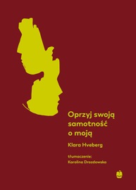 Oprzyj swoją samotność o moją - Karolina Drozdowska & Klara Hveberg