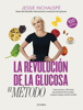La revolución de la glucosa: el Método (Ed. Argentina) - Jessie Inchauspe