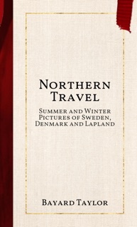 Northern Travel by Bayard Taylor