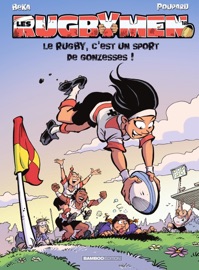 Les Rugbymen - Tome 18 - Le rugby, c’est un sport de gonzesses ! - Poupard & Béka