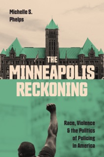 The Minneapolis Reckoning by Michelle S. Phelps