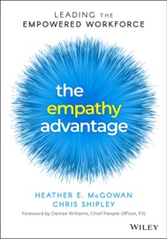 The Empathy Advantage - Heather E. McGowan, Chris Shipley & Denise Williams