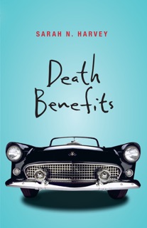 Death Benefits by Sarah N. Harvey