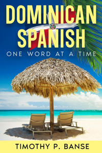 Dominican Spanish: One Word at a Time - Timothy P. Banse Cover Art