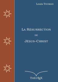 La Résurrection de Jésus-Christ - Louis Thomas
