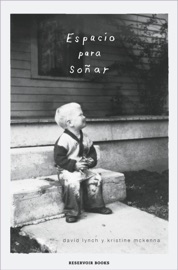 Espacio para soñar - David Lynch & Kristine McKenna