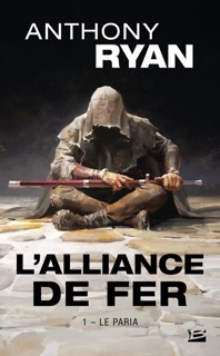 L'Alliance de Fer, T1 : Le Paria by Anthony Ryan, Olivier Debernard & Jaime Jones