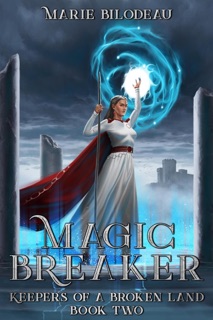 Magic Breaker by Marie Bilodeau